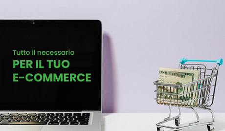 Tutto il necessario per il tuo e-commerce