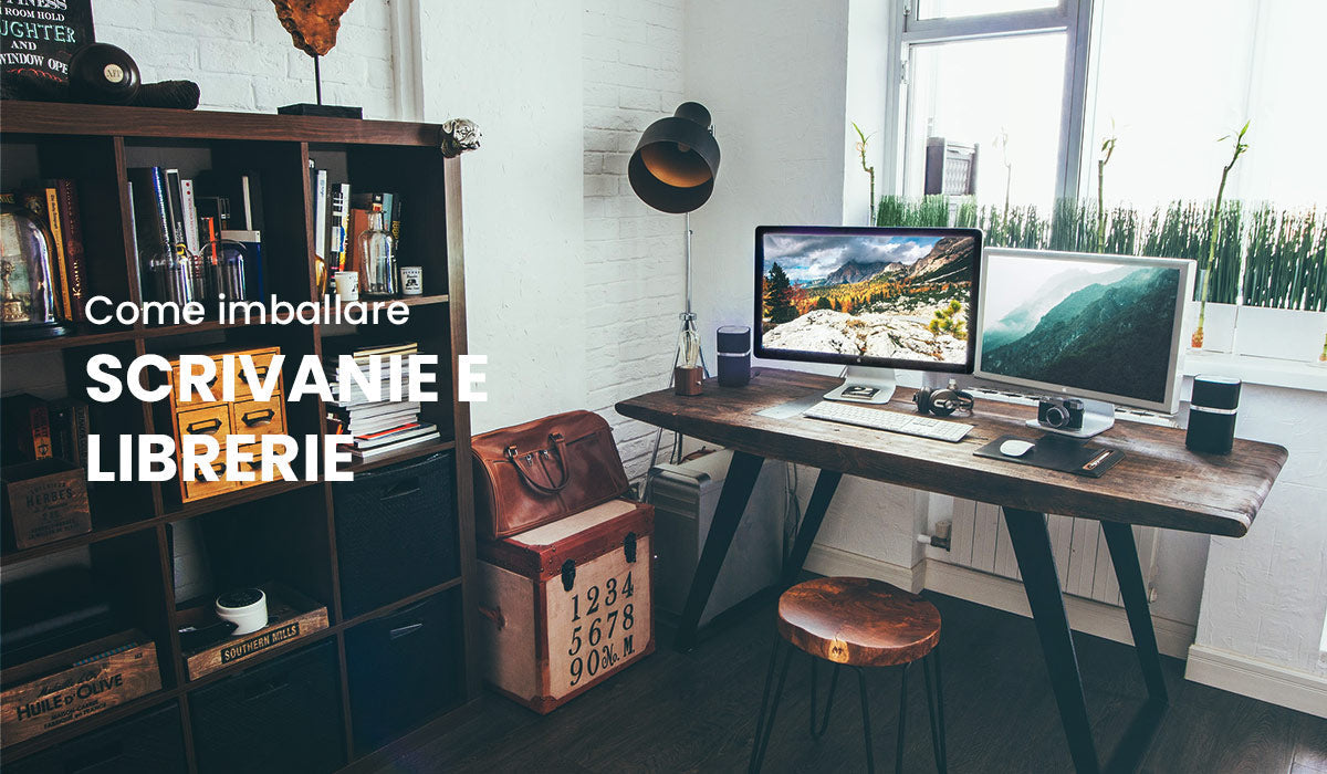 Come imballare scrivanie e librerie