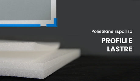 Profili e Lastre in Polietilene espanso