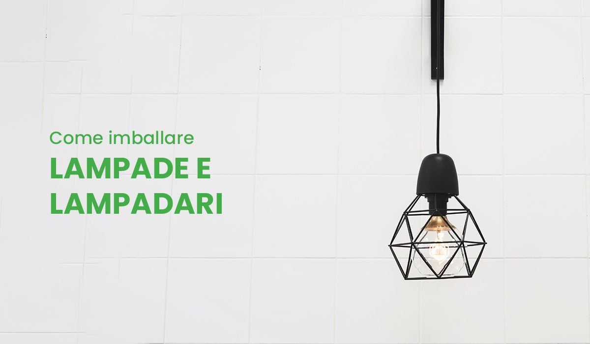 Come imballare lampade e lampadari