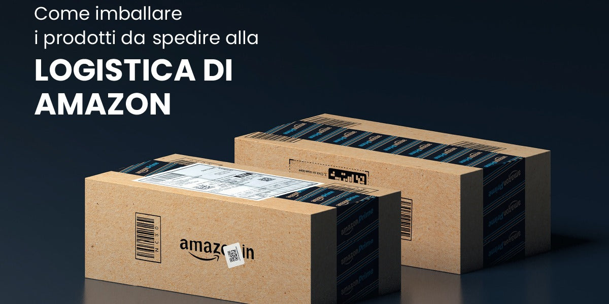 Come imballare i prodotti da spedire alla Logistica di Amazon