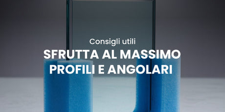 Sfrutta al massimo i Profili e Angolari in Polietilene Espanso