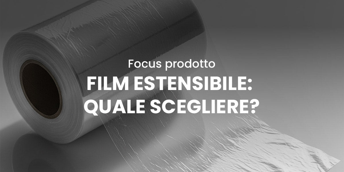 Film estensibile: quale scegliere?