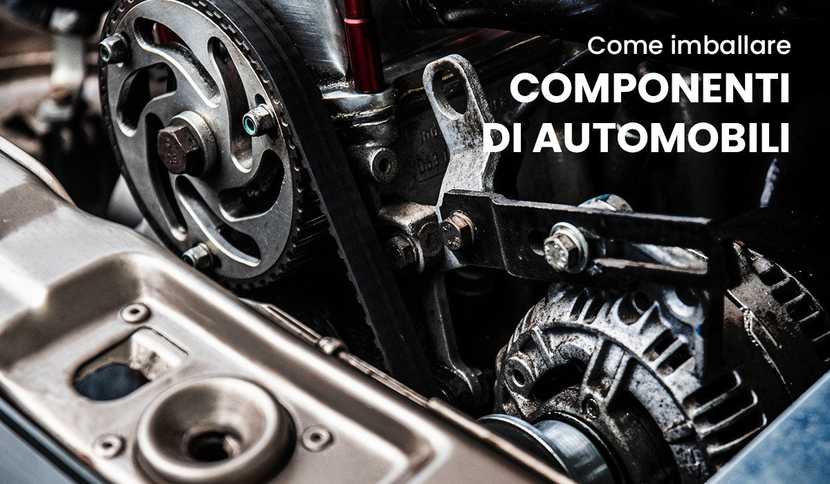 Come imballare componenti di automobili