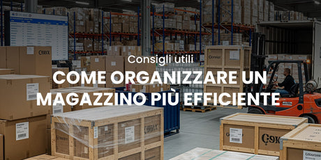 Come organizzare un magazzino più efficiente grazie ai materiali di imballo giusti