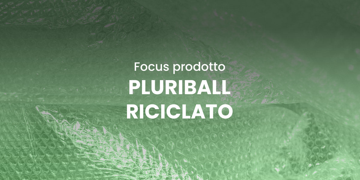L'innovativo Pluriball Riciclato: imballaggi sostenibili per la tua Azienda