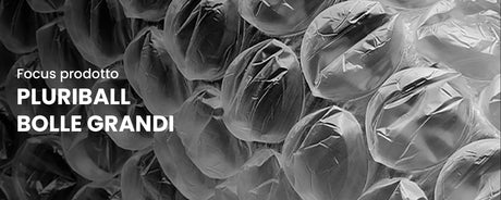 Proteggi le tue spedizioni con il Pluriball Bolle Grandi: una scelta di qualità per la tua azienda
